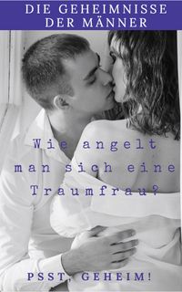 Produktbild: Die Geheimnisse der M&auml;nner wie Angelt man sich eine Traumfrau