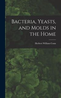 Produktbild: Bacteria, Yeasts, and Molds in the Home