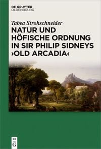 Produktbild: Natur und h&ouml;fische Ordnung in Sir Philip Sidneys "Old Arcadia"