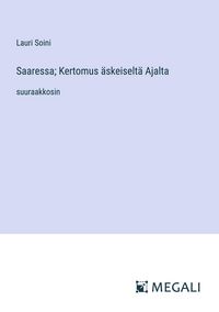 Produktbild: Saaressa; Kertomus &auml;skeiselt&auml; Ajalta