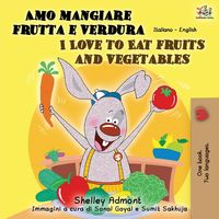 Bild vom Artikel Amo mangiare frutta e verdura I Love to Eat Fruits and Vegetables vom Autor Shelley Admont