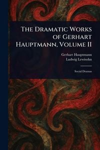 Produktbild: The Dramatic Works of Gerhart Hauptmann, Volume II