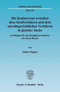 Produktbild: Die Konkurrenz zwischen dem Strafverfahren und dem anwaltsgerichtlichen Verfahren in gleicher Sache