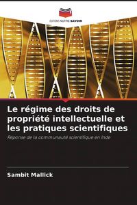 Produktbild: Le r&eacute;gime des droits de propri&eacute;t&eacute; intellectuelle et les pratiques scientifiques