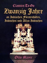 Produktbild: Zwanzig Jahre an Indischen F&uuml;rstenh&ouml;fen, Indisches und Allzu-Indisches