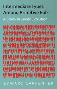 Produktbild: Intermediate Types Among Primitive Folk - A Study in Social Evolution