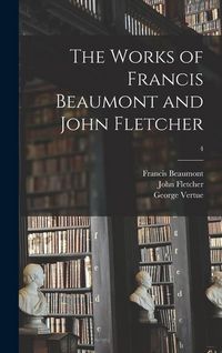 Produktbild: The Works of Francis Beaumont and John Fletcher; 4