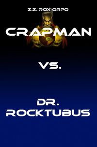 Bild vom Artikel Crapman / Crapman vs. Dr. Rocktubus vom Autor Z.Z. Rox Orpo
