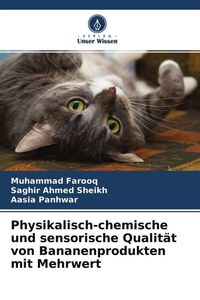Produktbild: Physikalisch-chemische und sensorische Qualit&auml;t von Bananenprodukten mit Mehrwert
