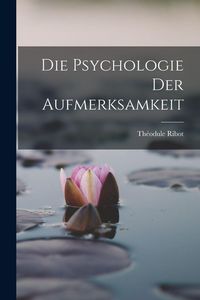 Produktbild: Die Psychologie der Aufmerksamkeit