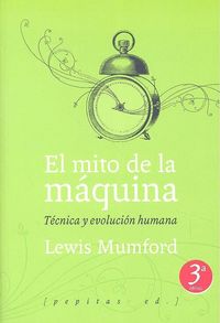 Produktbild: El mito de la m&aacute;quina : t&eacute;cnica y evoluci&oacute;n humana