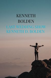 Produktbild: Last Wedding Show Kenneth D. Bolden