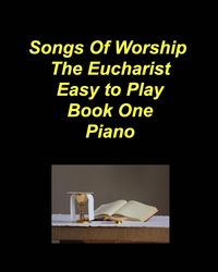 Produktbild: Songs of Worship The Eucharist Easy to Play Book One Piano