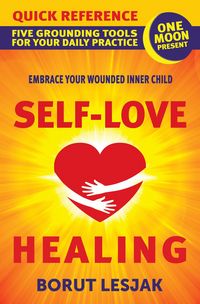 Produktbild: Self-Love Healing Quick Reference: Five Grounding Tools For Your Daily Practice