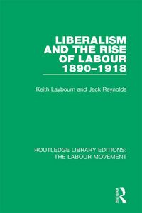 Produktbild: Liberalism and the Rise of Labour 1890-1918