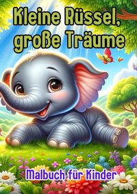 Produktbild: Kleine R&uuml;ssel, gro&szlig;e Tr&auml;ume