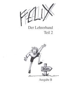 Bild vom Artikel Felix - Ausgabe B. Auf der Grundlage von Felix A / Felix B Der Lehrerband II vom Autor Franz Halsbeck