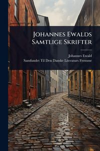 Produktbild: Johannes Ewalds Samtlige Skrifter