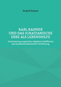 Produktbild: Karl Rahner und das Ignatianische Erbe als Lebenshilfe
