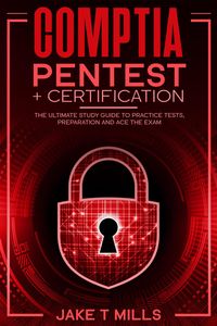 Produktbild: CompTIA PenTest+ Certification The Ultimate Study Guide to Practice Tests, Preparation and Ace the Exam