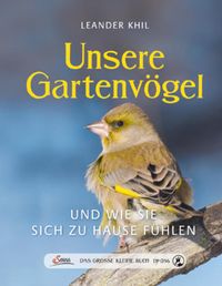 Bild vom Artikel Das große kleine Buch: Unsere Gartenvögel und wie sie sich zu Hause fühlen vom Autor Leander Khil