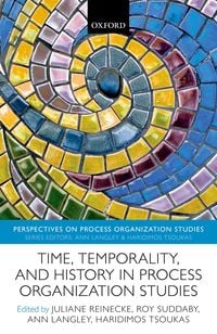 Produktbild: Time, Temporality, and History in Process Organization Studies
