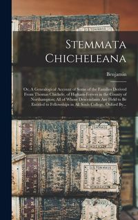 Produktbild: Stemmata Chicheleana; or, A Genealogical Account of Some of the Families Derived From Thomas Chichele, of Higham-Ferrers in the County of Northampton;
