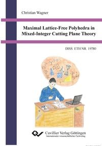 Produktbild: Maximal Lattice-Free Polyhedra in Mixed-Integer Cutting Plane Theory