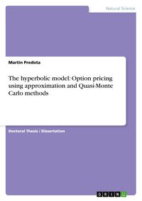 Produktbild: The hyperbolic model: Option pricing using approximation and Quasi-Monte Carlo methods
