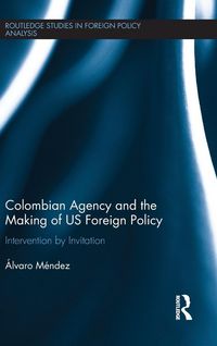 Produktbild: Colombian Agency and the making of US Foreign Policy