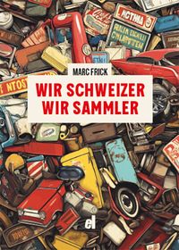 Produktbild: Wir Schweizer, Wir Sammler