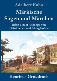 Produktbild: M&auml;rkische Sagen und M&auml;rchen (Gro&szlig;druck)