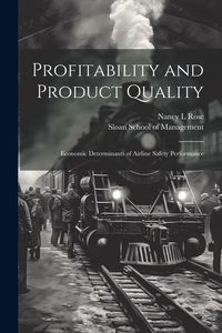 Produktbild: Profitability and Product Quality: Economic Determinants of Airline Safety Performance