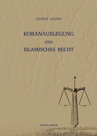 Bild vom Artikel Koranauslegung und islamisches Recht vom Autor George Jacoby