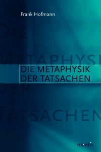 Produktbild: Die Metaphysik der Tatsachen