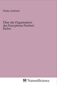 Produktbild: &Uuml;ber die Organisation des Eurypterus Fischeri Eichw