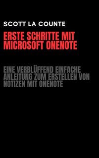 Produktbild: Erste Schritte Mit Microsoft OneNote: Eine Verbl&uuml;ffend Einfache Anleitung Zum Erstellen Von Notizen Mit OneNote