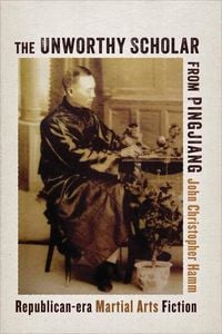 Produktbild: Hamm, J: Unworthy Scholar from Pingjiang - Republican-Era Ma