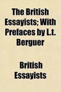 Produktbild: The British Essayists; With Prefaces by L.T. Berguer