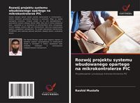 Produktbild: Rozw&oacute;j projektu systemu wbudowanego opartego na mikrokontrolerze PIC