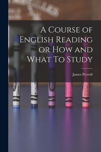 Produktbild: A Course of English Reading or How and What To Study