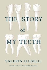 Bild vom Artikel The Story of My Teeth vom Autor Valeria Luiselli