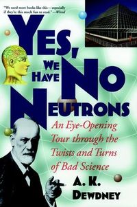 Produktbild: Yes, We Have No Neutrons: An Eye-Opening Tour Through the Twists and Turns of Bad Science