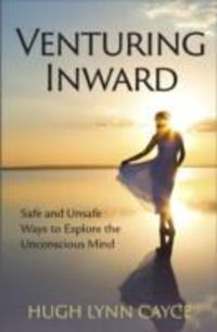 Bild vom Artikel Venturing Inward: Safe and Unsafe Ways to Explore the Unconscious Mind vom Autor Hugh Lynn Cayce