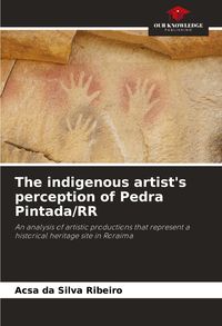 Produktbild: The indigenous artist's perception of Pedra Pintada/RR