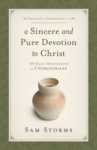 Produktbild: A Sincere and Pure Devotion to Christ (Vol. 2, 2 Corinthians 7-13)