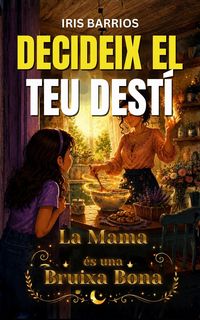 Produktbild: Decideix el teu Dest&iacute;: La Mama &eacute;s una Bruixa Bona