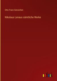 Produktbild: Nikolaus Lenaus s&auml;mtliche Werke