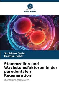 Produktbild: Stammzellen und Wachstumsfaktoren in der parodontalen Regeneration