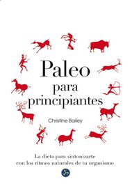 Produktbild: Paleo para principiantes : la dieta para sintonizarte con los ritmos naturales de tu organismo